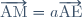 \overrightarrow{\text{AM}} = a\overrightarrow{\text{AE}}